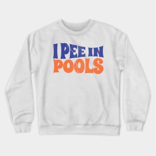 I Pee in Pools summer funny .AL Crewneck Sweatshirt